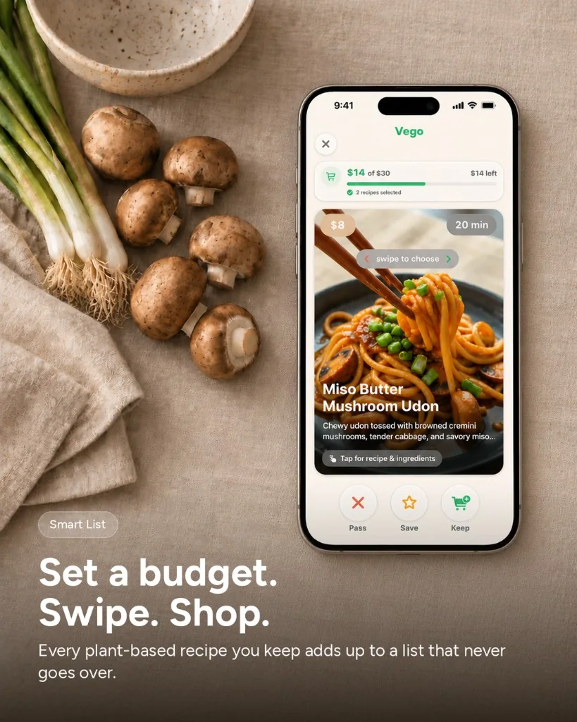 Smart List — Set a budget. Swipe. Shop. Every plant-based recipe you keep adds up to a list that never goes over.
